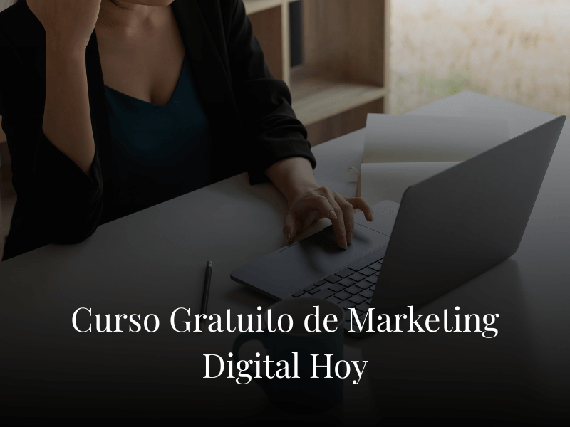 Curso Gratuito de Marketing Digital Hoy Curso Gratuito de Marketing Digital Hoy