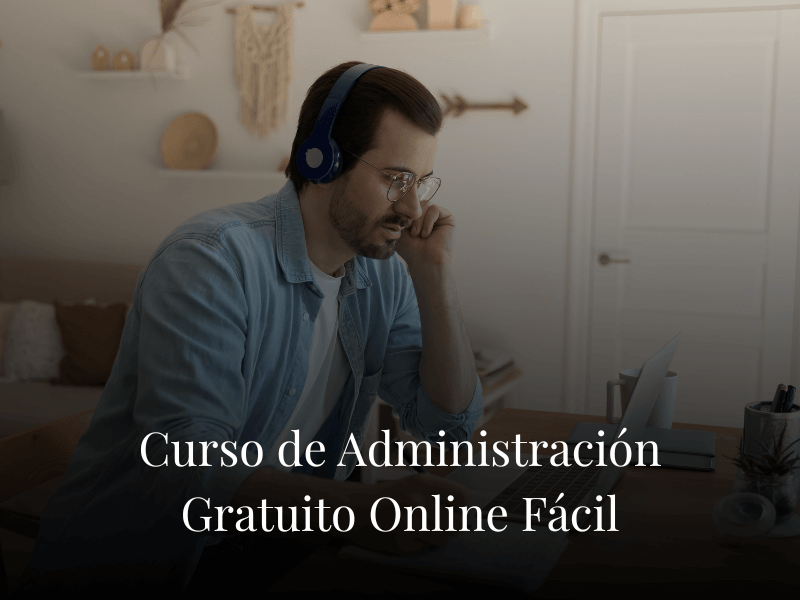 Curso de Administración Gratuito Online Fácil Curso de Administración Gratuito Online Fácil