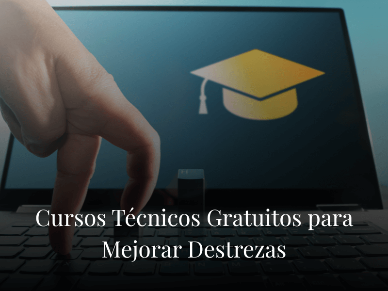 Cursos Técnicos Gratuitos para Mejorar Destrezas
