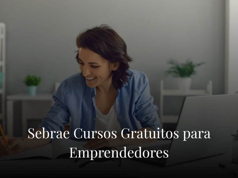 Sebrae Cursos Gratuitos para Emprendedores Sebrae Cursos Gratuitos para Emprendedores